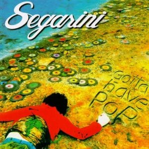 Segarini - Gotta Have Pop