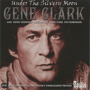 Gene Clark - Under The Silvery Moon