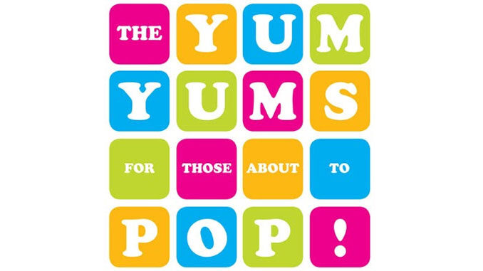 Yum Yums – For Those About To Pop