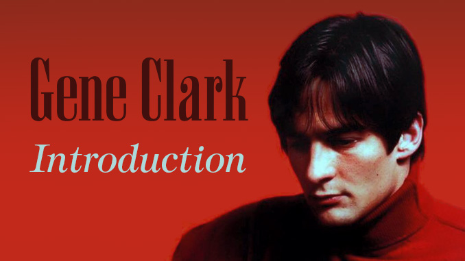 Gene Clark – The Byrd And The Best, introduction