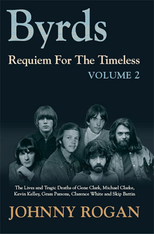 Johnny Rogan - Byrds Requiem For The Timeless Volume 2