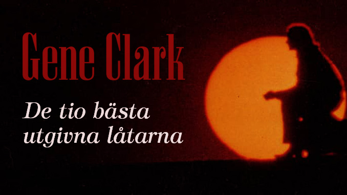 Gene Clark – tio bästa utgivna låtarna