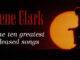 Gene Clark – the ten greatest released songs