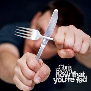 Chris Brown - Now That You’re Fed