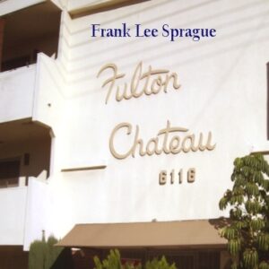 Frank Lee Sprague - Fulton Chateau