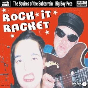 The Squires Of The Subterrain and Big Boy Pete - Rock It Racket