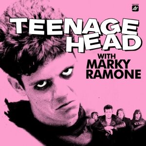 Teenage Head - Teenage Head With Marky Ramone