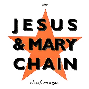 Jesus And Mary Chain - Blues From A Gun