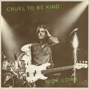 Nick Lowe - Cruel To Be  Kind