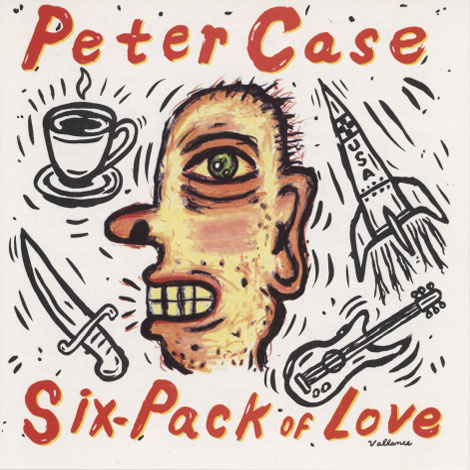 Peter Case ‎– Six-Pack Of Love
