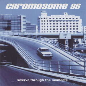 Chromosome 86 – Swerve Through The Moments