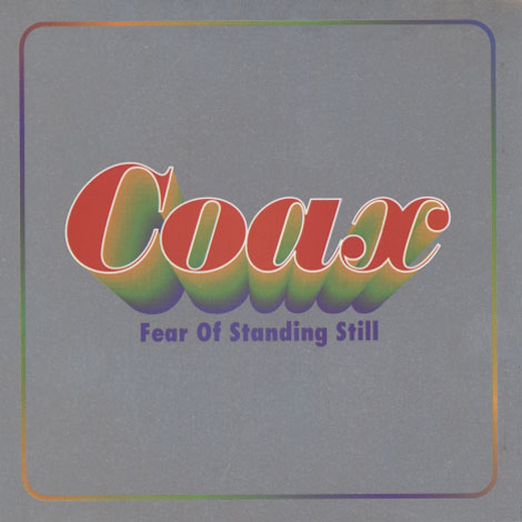 Coax ‎– Fear Of Standing Still