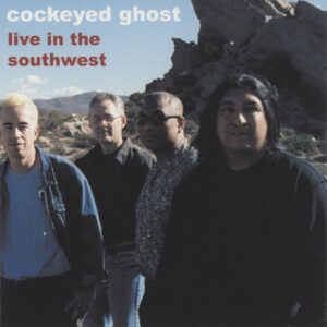 Cockeyed Ghost – Live In The Southwest