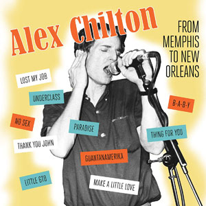 Alex Chilton - From Memphis To New Orleans