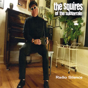 Squires Of The Subterrain - Radio Silence