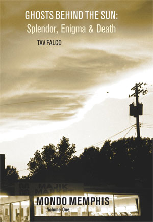 Tav Falco - Ghosts Behind the Sun