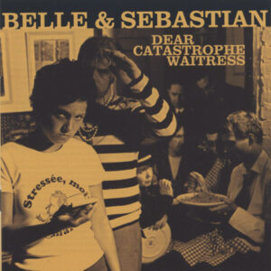 Belle and Sebastian – Dear Catastrophe Waitress