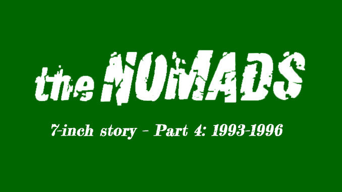 Nomads’ 7-inch story – Part 4: 1993–1996