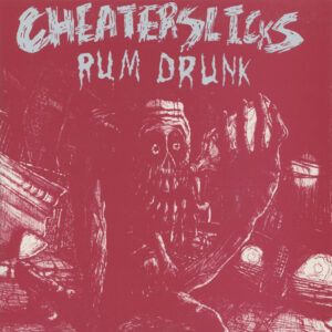 Cheater Slicks ‎– Rum Drunk