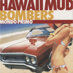 Hawaii Mud Bombers – Mondo Primo