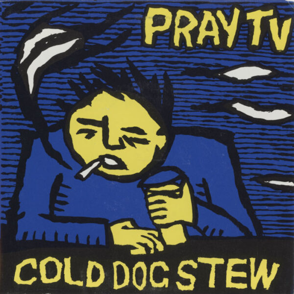 Pray TV ‎– Cold Dog Stew