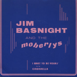 Jim Basnight And The Moberlys ‎– I Want To Be Yours