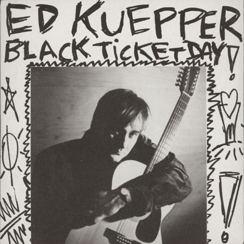 Ed ‎Kuepper, – Black Ticket Day