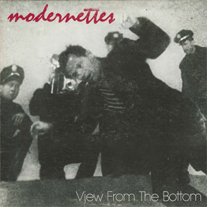 Modernettes - View From The Bottom