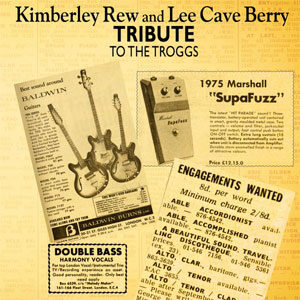 Kimberley Rew and Lee Cave Berry ‎– Tribute To The Troggs