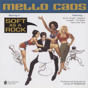 Mello Cads ‎– Soft As A Rock