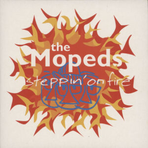 Mopeds ‎– Steppin' On Fire