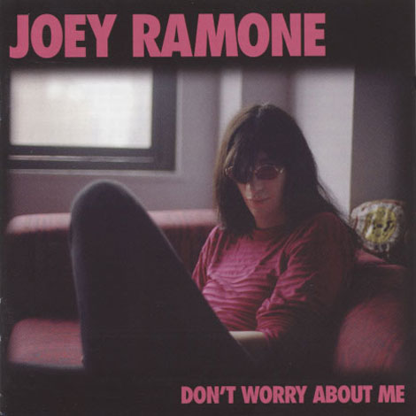 Joey Ramone – Don't Worry About Me