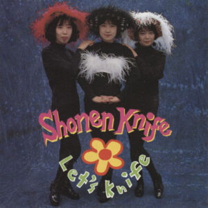 Shonen Knife ‎– Let's Knife