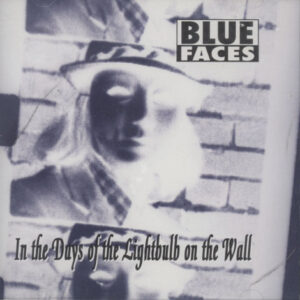 Blue Faces – In The Days Of The Lightbulb On The Wall