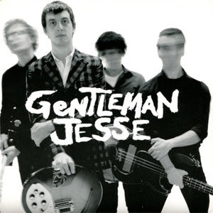 Gentleman Jesse & His Men - I Don’t Wanna Know 