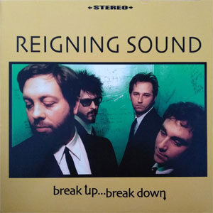 Reigning Sound - Break Up … Break Down