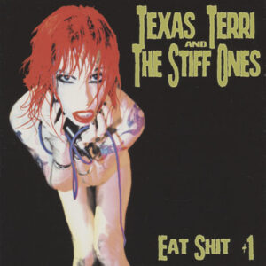 Texas Terri & The Stiff Ones – Eat Shit! +1
