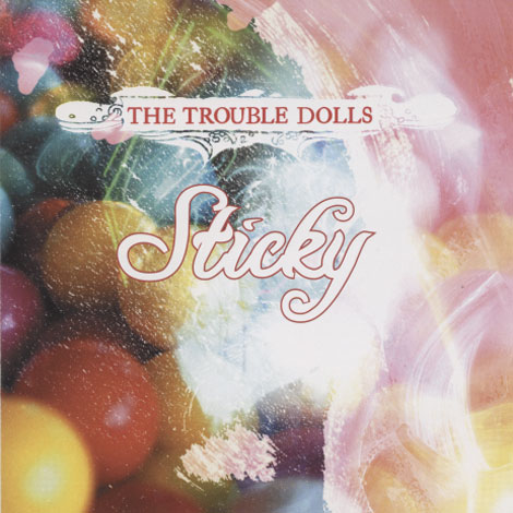 Trouble Dolls – Sticky