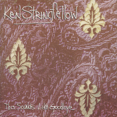 Ken Stringfellow – This Sounds Like Goodbye