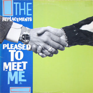 Replacements ‎– Pleased To Meet Me
