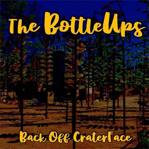 Bottle Ups – Back Off Craterface
